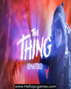 The Thing: Remastered PC Game Free Download