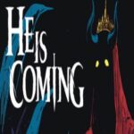 He is Coming