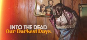 Into the Dead: Our Darkest Days