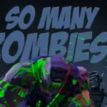 So Many Zombies
